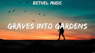 Bethel Music  Graves Into Gardens Lyrics Elevation Worship Bethel Music [upl. by Braswell552]