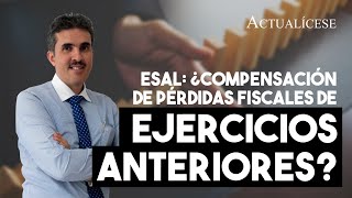 Esal ¿compensación de pérdidas fiscales de ejercicios anteriores [upl. by Orfinger182]