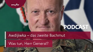 174 Awdijiwka – das zweite Bachmut  Podcast Was tun Herr General  MDR [upl. by Oiramal]