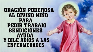 ORACIÓN PODEROSA AL DIVINO NIÑO PARA PEDIR TRABAJOBENDICIONESAYUDA Y DILE ADIOS A LAS ENFERMEDADES [upl. by Liebermann95]