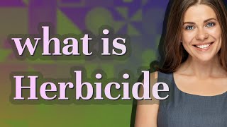 Herbicide  meaning of Herbicide [upl. by Mayce128]