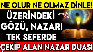 ÜZERİNDEKİ GÖZÜ NAZARI TEK SEFERDE ÇEKİP ALAN NAZAR DUASI  NE OLUR NE OLMAZ DİNLE [upl. by Aniteb]