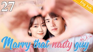 ENGSUB【❣️Marry that nasty guy ❣️】▶EP27  Chinese Drama  Liu Haoran  Tan Songyun [upl. by Antonietta]