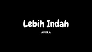 Adera  Lebih Indah Lyrics [upl. by Aened]