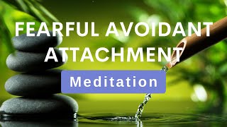 Meditation for Fearful Avoidant Attachment [upl. by Eiba]