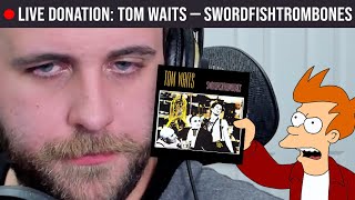 🔴LIVE REACTION Tom Waits — Swordfishtrombones [upl. by Eevets]