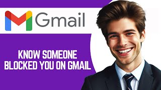 How To Know Someone Blocked You On Gmail [upl. by Joao396]