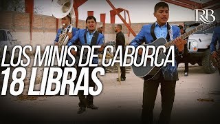 Los Minis de Caborca  18 Libras Official Video [upl. by Matias202]