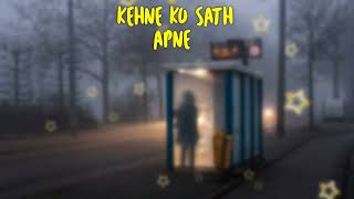 Kehne Ko saath Apne Ek duniya chalti hai  Slowed  Reverb  Main Jahaan Rahoon  2022 Sad Lofi [upl. by Dumond]