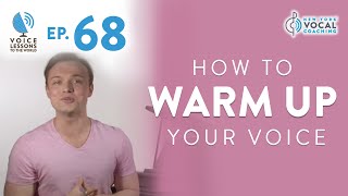 Ep 68 quotHow To Warm Up Your Voicequot  Voice Lessons To The World [upl. by Anitra]