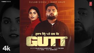 GUTT Official Video  GULAB SIDHU  HARF KAUR  Latest Punjabi Songs 2024 [upl. by Mazlack459]