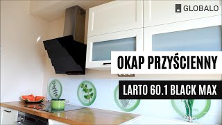 Okap przyściennykominowy GLOBALO LARTO 601 BLACK MAX [upl. by Leffen677]