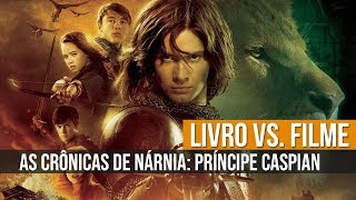 LIVRO VS FILME  AS CRÔNICAS DE NÁRNIA PRÍNCIPE CASPIAN [upl. by Nivanod]