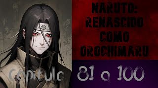 Fanfic Naruto Renascido como Orochimaru 81 a 100 NOVEL E FANFIC NARRADAS [upl. by Namwob]