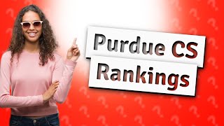 What is Purdue University Computer Science ranked in the world [upl. by Eob]