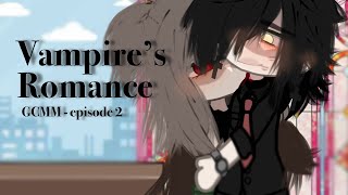 🩸 Vampire’s Romance  GCMM Gacha Club  Episode 2 14 [upl. by Ahsoik]