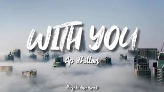 WITH YOU  AP DHILLON  Lyrics with English Translation [upl. by Aba]