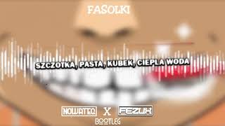 Fasolki  Szczotka Pasta Kubek Ciepła woda Nowateq x FezuX Bootleg 2022 [upl. by Treacy227]