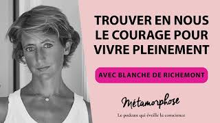 403 Blanche de Richemont  Trouver en nous le courage pour vivre pleinement [upl. by Acilgna]