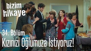 Kızınızı oğlumuza istiyoruz  Bizim Hikaye 34 Bölüm [upl. by Hanzelin60]