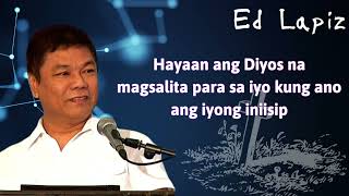 Hayaan ang Diyos na magsalita para sa iyo kung ano ang iyong iniisip  Ed Lapiz [upl. by Casper569]