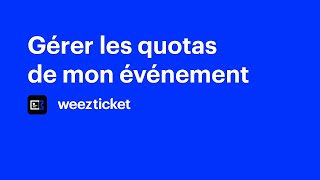 Gérer les différents quotas de mon événement  Weezevent [upl. by Eemaj]