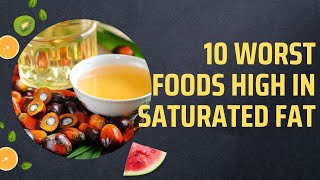 10 Worst Foods High In Saturated Fat [upl. by Azmuh]