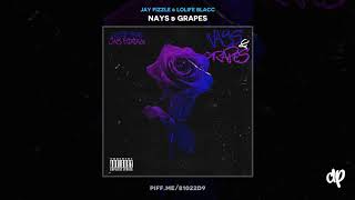 Jay Fizzle amp LoLife Blacc  Nays amp Grapes Nays amp Grapes [upl. by Zacharie]