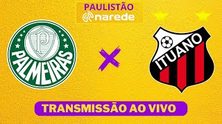 PALMEIRAS X ITUANO AO VIVO  PAULISTÃO 2024 AO VIVO [upl. by Winn]