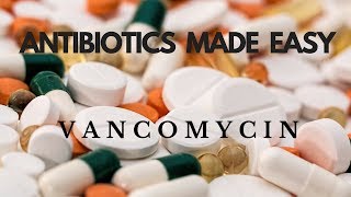 Antibiotics Made Easy Vancomycin [upl. by Enomahs79]