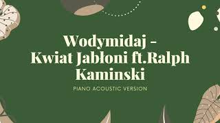 Kwiat Jabłoni ft Ralph Kaminski  quotWodymidajquot akustycznie Piano Karaoke Instrumental Podkład [upl. by Vonnie3]