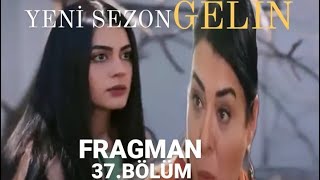 GELİN 37BÖLÜM FRAGMANI [upl. by Puri]