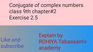 conjugate of complex numbersclass9th chapter 2 exercise 25 question 2 solved ROHIYAtabassam [upl. by Wetzel39]