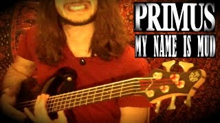 My Name is Mud  PRIMUS BASS Cover [upl. by Atnicaj653]