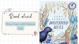 Bowerbird Blues By Aura Parker  read aloud [upl. by Akenna]