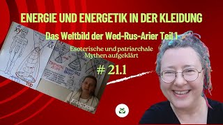 211 Energie und Energetik in der Kleidung  Das Weltbild der WedRusArier Teil 1 [upl. by Axia]