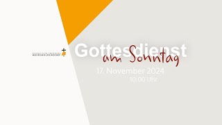 Gottesdienst am Sonntag  17112024  Freikirche HD [upl. by Coad]