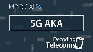 5G AKA  Decoding Telecoms [upl. by Rasecoiluj]