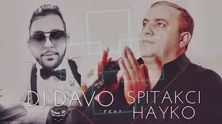 DJ DAVO feat Spitakci Hayko  Kaxotem Qez Hamar New Version 2018 [upl. by Garold]