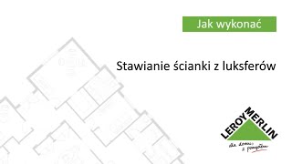 Jak postawić ściankę działową z luksferów Porady Leroy Merlin [upl. by Anorahs]