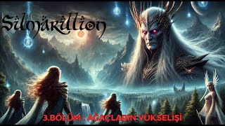 Silmarillion 3 Bölüm Ağaçların Yükselişi [upl. by Aileda]