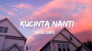 Ashira Zamita  Kucinta Nanti lirik [upl. by Osrock]