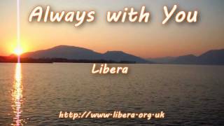 Always with You  Libera  HD Lyrics on Screen [upl. by Anaidni]