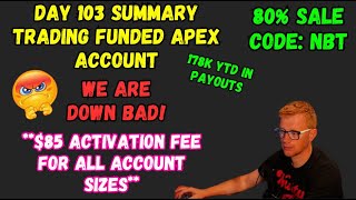 DAY 103 SUMMARY  WE ARE DOWN BAD  TRADING APEX FUNDED ACCOUNTS  CODE NBT [upl. by Jaquenette]