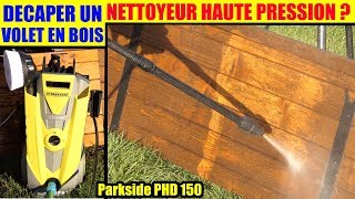 decaper un volet en bois avec un nettoyeur haute pression lidl parkside phd 150  lasure ancienne [upl. by Jada]