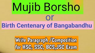 Mujib BorshoBirth Centenary of BangabandhuParagraph for HSCSSCBCSLiton BD Education [upl. by Gytle]