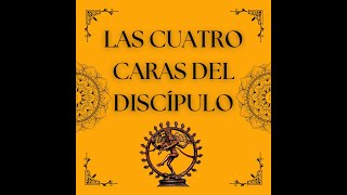 LAS CUATRO CARAS DEL DISCÍPULO [upl. by Angele690]