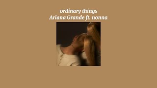 Ariana Grande ft nonna  ​ordinary things Sped Up Version [upl. by Tosch285]