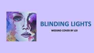 BLINDING LIGHTS  Weeknd cover by Loi English amp French lyrics [upl. by Notnirb326]