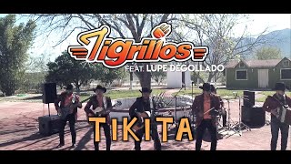 LOS TIGRILLOS FEAT LUPE DEGOLLADO  TIKITA [upl. by Eicarg]